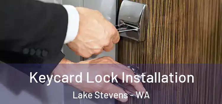 Keycard Lock Installation Lake Stevens - WA